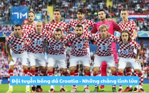 Đội tuyển bóng đá Croatia - Những chàng lính lửa